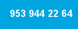953 944 22 64